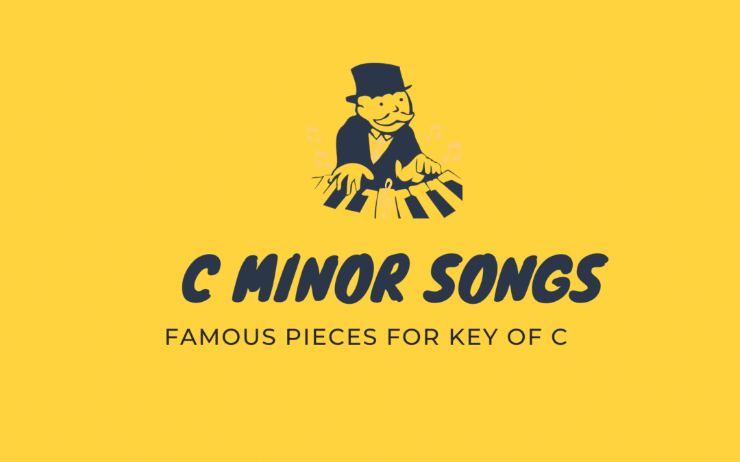 C Minor Songs: 10 Famous Pieces for Key of C Minor